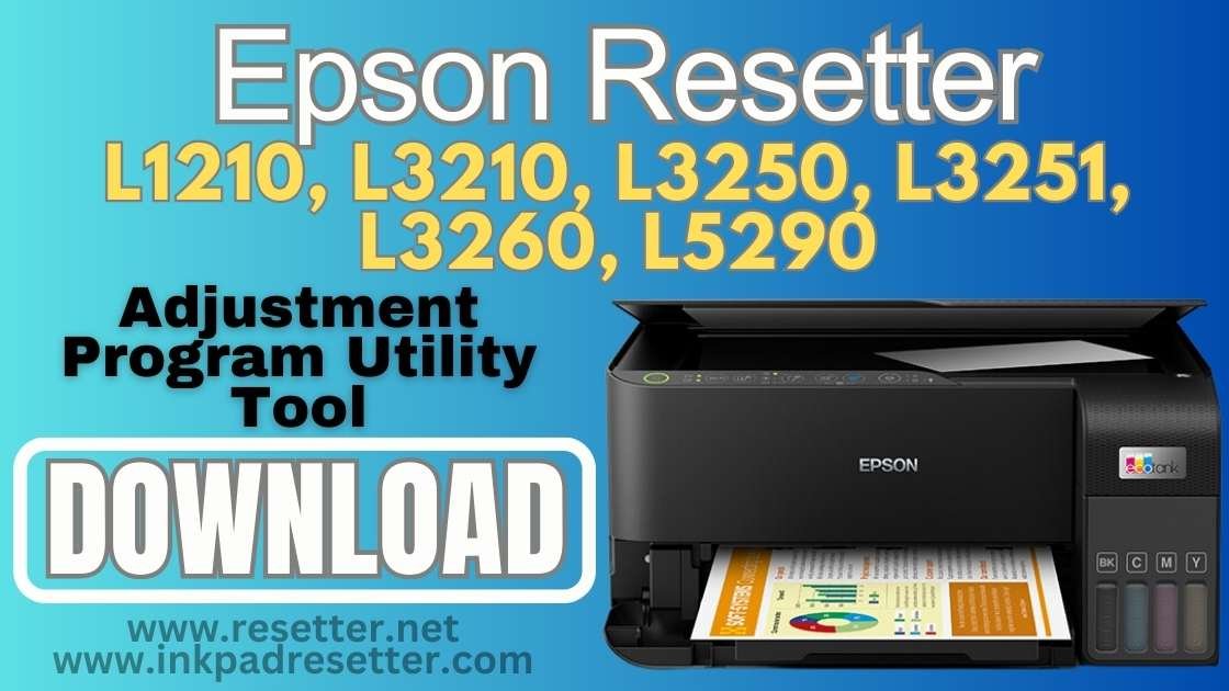 Epson L1210, L3210, L3250, L3251, L3260, L5290 Adjustment Program | Resetter