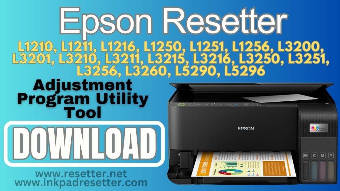 Epson L1210, L1211, L1216, L1250, L1251, L1256, L3200, L3201, L3210, L3211, L3215, L3216, L3250, L3251, L3256, L3260, L5290, L5296 (18-in-One) Adjustment Program | Resetter