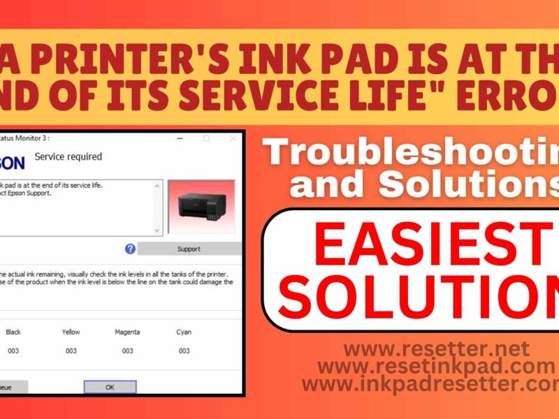 Dealing with “A Printer’s Ink Pad is at the End of its Service Life” Error: Troubleshooting and Solutions